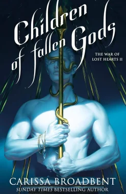 Carissa Broadbent Children of Fallen Gods* Kropp, Sinn, & Sjel