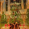 J. K. Rowling J. K. Rowling^Christmas at Hogwarts: A joyfully illustrated gift book featuring text from ‘Harry Potter and the Philosopher’s Stone’