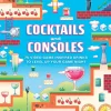 Elias Eells Kokebøker^Cocktails and Consoles: 75 Video Game-Inspired Drinks to Level Up Your Game Night