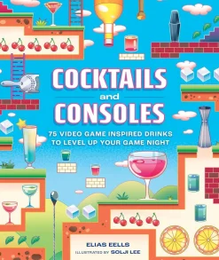Elias Eells Kokebøker^Cocktails and Consoles: 75 Video Game-Inspired Drinks to Level Up Your Game Night
