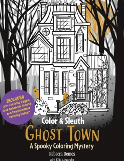 Ellie Alexander Color & Sleuth: Ghost Town: A Spooky Coloring Mystery - Includes 40+ Coloring Pages, Clue Notebook Sheets, and Downloadable Coloring Poster* Tegne & Male