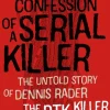 Katherine Ramsland Confession of a Serial Killer: The Untold Story of Dennis Rader, the BTK Killer* Biografier