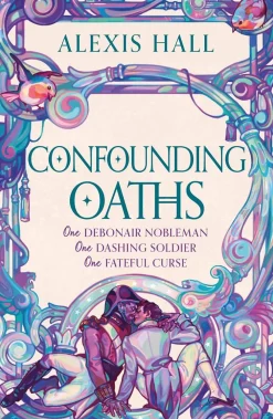 Alexis Hall Confounding Oaths: A standalone Regency romantasy perfect for fans of Bridgerton from the bestselling author of Boyfriend Material* Lgbtq+