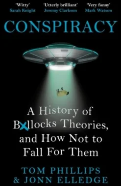 Jonn Elledge Conspiracy: A History of Boll*cks Theories, and How Not to Fall for Them* Teknikk & Vitenskap|Humor