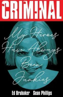 Ed Brubaker Criminal Volume 8: My Heroes Have Always Been Junkies (New Edition)* Krim & Mysterier