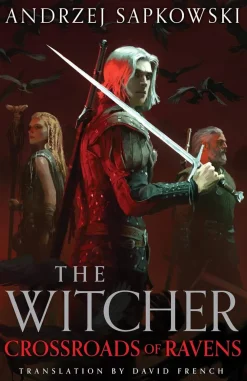 Andrzej Sapkowski Kropp, Sinn, & Sjel^Crossroads of Ravens: A brand-new Witcher novel starring Geralt of Rivia – Now a major Netflix show