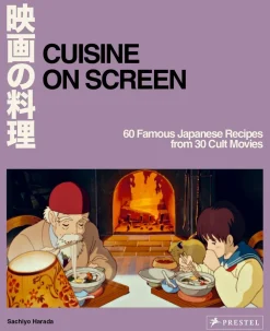 Sachiyo Harada Cuisine on Screen: 60 Famous Japanese Recipes from 30 Cult Movies* Kokebøker