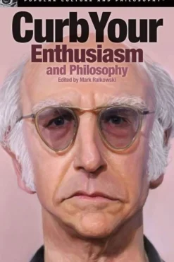 Mark Ralkowski Curb Your Enthusiasm and Philosophy* Filosofi & Livsstil