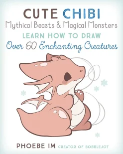 Phoebe Im Tegnebøker^Cute Chibi Mythical Beasts & Magical Monsters: Learn How to Draw Over 60 Enchanting Creatures: Volume 5