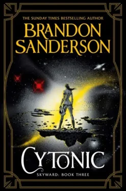 Brandon Sanderson Cytonic: The Third Skyward Novel* Brandon Sanderson