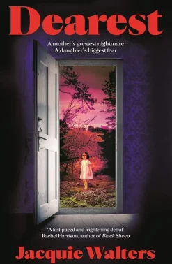 Jacquie Walters Dearest: A mother's greatest nightmare. A daughter's biggest fear* Grøssere