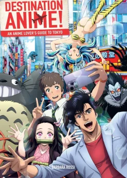 Barbara Rossi Tegne & Male^Destination Anime!: An Anime Lover's Guide to Tokyo