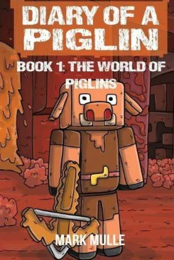 Mark Mulle Diary of a Piglin Book 1: The World of Piglins* Barn & Ungdom