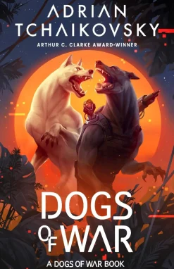 Adrian Tchaikovsky Dogs of War* Science Fiction