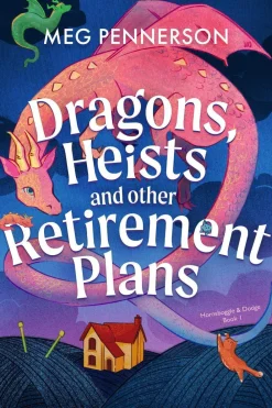 Meg Pennerson Fantasy^Dragons, Heists and Other Retirement Plans: A heart-warming cozy fantasy mystery