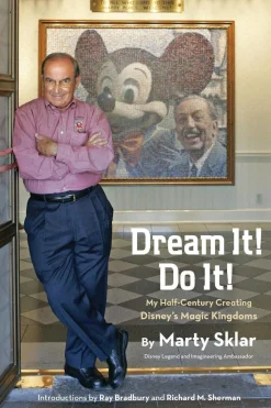 Marty Sklar Biografier^Dream It! Do It!: My Half-Century Creating Disney's Magic Kingdoms