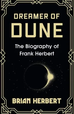 Brian Herbert Dreamer of Dune: The Biography of Frank Herbert* Biografier