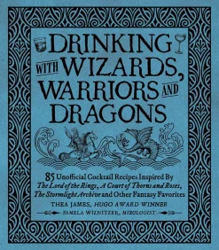 Pamela Wiznitzer Drinking with Wizards, Warriors and Dragons: 85 unofficial drink recipes inspired by The Lord of the Rings, A Court of Thorns and Roses, The Stormlight Archive and other fantasy favorites* Kokebøker