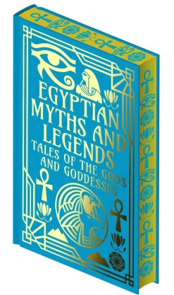 E. A. Wallis Budge Egyptian Myths and Legends: Tales of the Gods and Goddesses* Historie