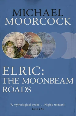Michael Moorcock Science Fiction^Elric: The Moonbeam Roads