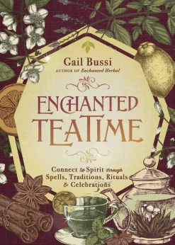 Gail Bussi Enchanted Teatime: Connect to Spirit with Traditions, Spells, Rituals & Celebrations* Kokebøker|Kropp, Sinn, & Sjel