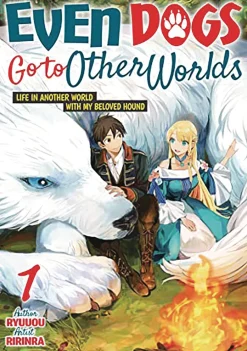 Hana Ichika Isekai^Even Dogs Go to Other Worlds: Life in Another World with My Beloved Hound Vol. 1