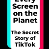 Emily Baker-White Teknikk & Vitenskap|Filosofi & Livsstil^Every Screen on the Planet: The Secret Story of TikTok