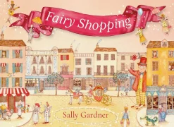 Sally Gardner Fairy Shopping: A beautiful gift book from the award-winning author of I, Coriander* Barn & Ungdom
