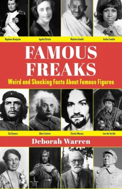 Deborah Warren Humor^Famous Freaks: Weird and Shocking Facts About Famous Figures