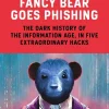 Scott Shapiro Fancy Bear Goes Phishing: The Dark History of the Information Age, in Five Extraordinary Hacks* Teknikk & Vitenskap|Filosofi & Livsstil