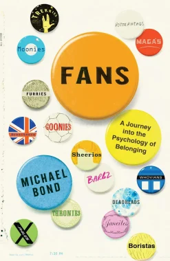 Michael Bond Teknikk & Vitenskap^Fans: A Journey Into the Psychology of Belonging