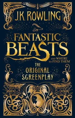 J. K. Rowling Fantastic Beasts and Where to Find Them: The Original Screenplay* J. K. Rowling