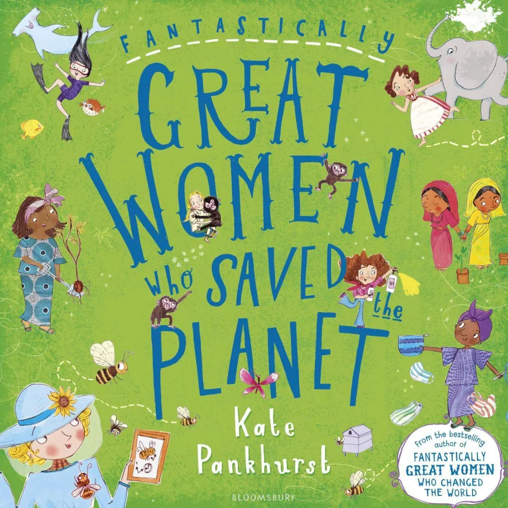Kate Pankhurst Biografier^Fantastically Great Women Who Saved the Planet: A fantastic Christmas gift for any child who dreams of making a difference!