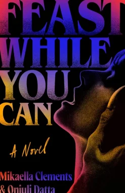 Mikaella Clements Grøssere|Lgbtq+^Feast While You Can: a 'brilliantly visceral queer horror' for fans of Julia Armfield and Eliza Clark