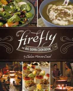 Chelsea Monroe-Cassel Kokebøker^Firefly - The Big Damn Cookbook