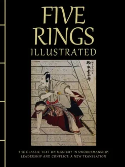 Maisy Hatchard Filosofi & Livsstil^Five Rings Illustrated: The Classic Text on Mastery in Swordsmanship, Leadership and Conflict: A New Translation