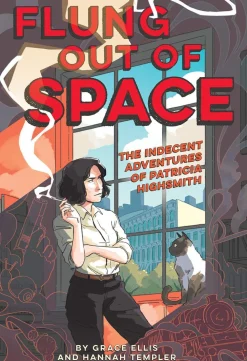Grace Ellis Lgbtq+^Flung Out of Space: Inspired by the Indecent Adventures of Patricia Highsmith