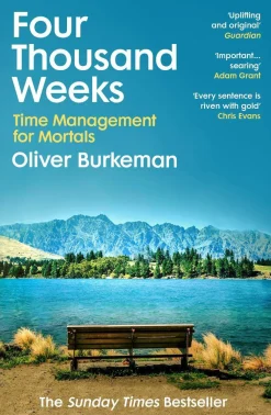 Oliver Burkeman Teknikk & Vitenskap|Filosofi & Livsstil^Four Thousand Weeks: Embrace your limits. Change your life. Make your four thousand weeks count.