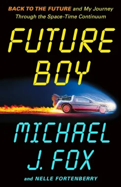 Michael J. Fox Future Boy: Back to the Future and My Journey Through the Space-Time Continuum* Biografier