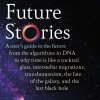 David Christian Future Stories: A user's guide to the future* Teknikk & Vitenskap|Filosofi & Livsstil