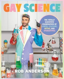 Rob Anderson Gay Science: The Totally Scientific Examination of LGBTQ+ Culture, Myths, and Stereotypes* Teknikk & Vitenskap|Humor