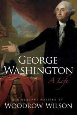 Woodrow Wilson Filosofi & Livsstil|Biografier^George Washington: A Life