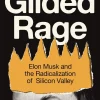 Jacob Silverman Gilded Rage: Elon Musk and the Radicalization of Silicon Valley* Teknikk & Vitenskap|Filosofi & Livsstil