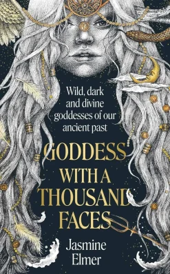 Jasmine Elmer Goddess with a Thousand Faces: A one-of-a-kind exploration of goddesses from our ancient past* Teknikk & Vitenskap