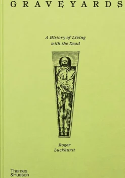 Roger Luckhurst Graveyards: A History of Living with the Dead* Historie