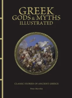 Peter Mavrikis Greek Gods & Myths Illustrated: Classic Stories of Ancient Greece* Teknikk & Vitenskap|Historie