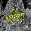 H. P. Lovecraft H. P. Lovecraft^: Gothic Tales