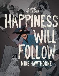 Mike Hawthorne Biografier^Happiness Will Follow