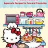 Jenn Fujikawa Hello Kitty and Friends: The Cookbook: Supercute Recipes for Fun and Friendship* Kokebøker