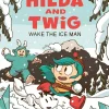 Luke Pearson Hilda and Twig: Wake the Ice Man* Fantasy